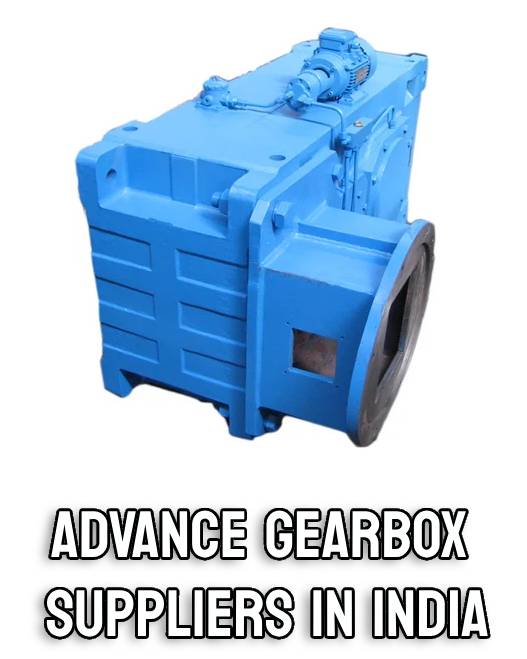 Advance Gearbox Suppliers in India